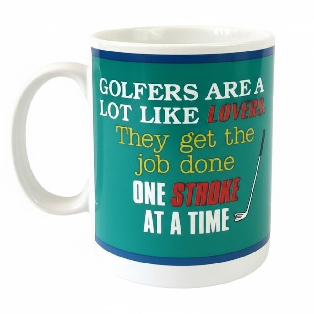 Coffee Cup Golfers Are A Lot Like Lovers Get the Job Done One Stroke at Time
